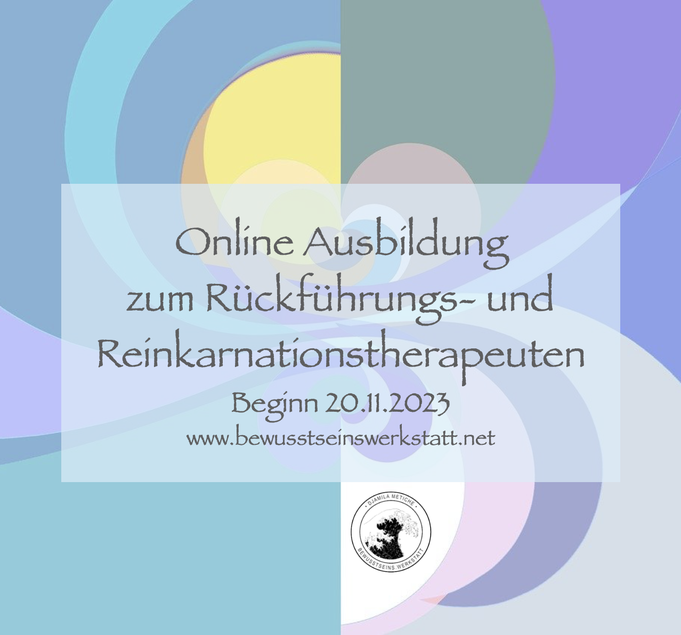 Online Ausbildung zum Rückführungs- und Reinkarnationstherapeuten Beginn 20.11.2023