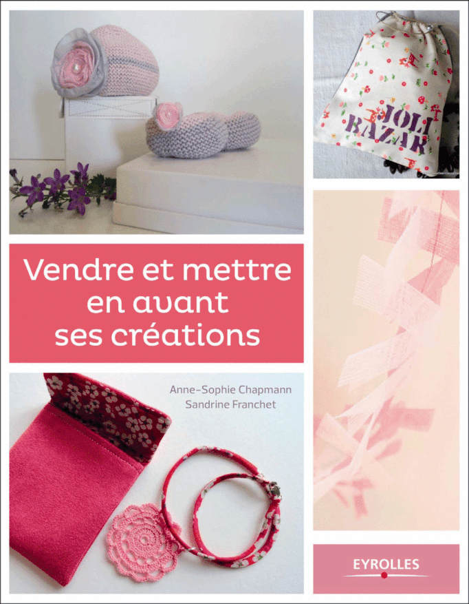 Vendre et mettre en vanat ses créations, 17 x 22, 200 pages