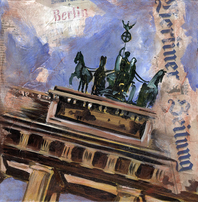 "Berlin Brandenburger Tor" - Collage und Acryl auf Leinwand - 30 x 30 cm - 2012