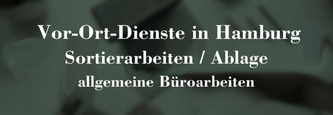 Vor-Ort-Dienste in Hamburg, Sortierarbeiten, Ablage