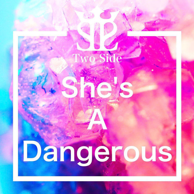2019/9/4 She's A Dangerous / Two Side