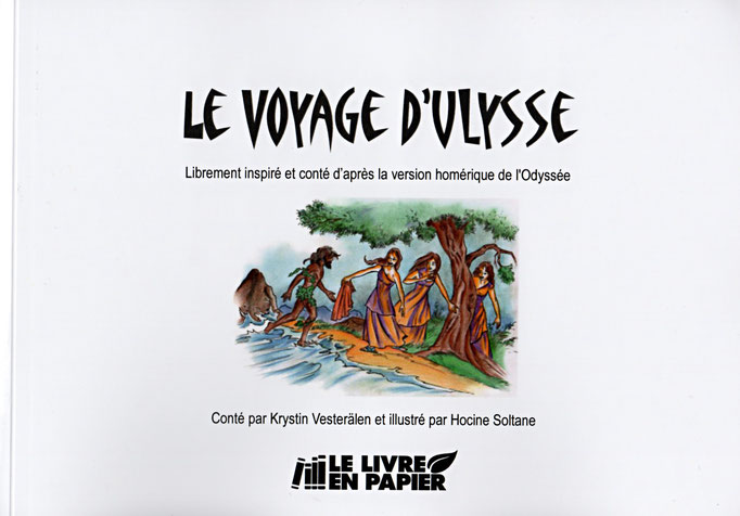 Le Voyage d'Ulysse, Conte de Krystin VESTERÄLEN, illustré par Hocine SOLTANE. 2018 https://www.publier-un-livre.com/fr/le-livre-en-papier/712-le-voyage-d-ulysse