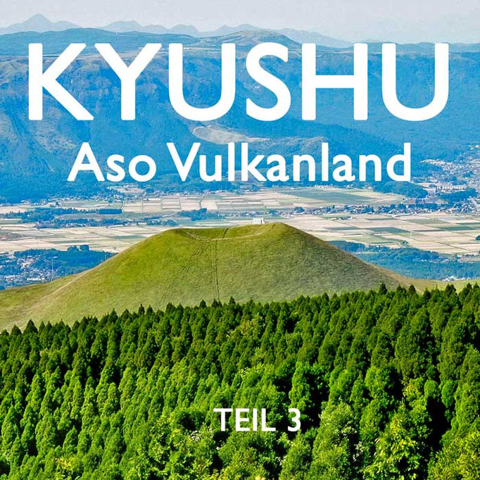 Japan Reiseblog Kyushu Route Aso