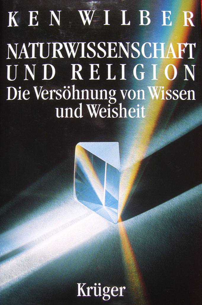 Naturwissenschaft und Religion - Ken Wilber