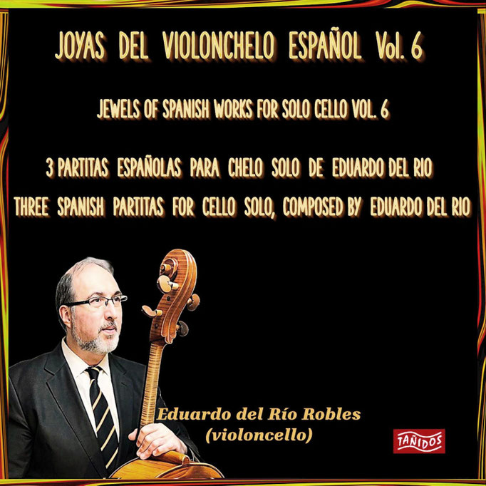 JOYAS DEL VIOLONCHELO ESPAÑOL VOL.6. EDUARDO DEL RIO, 3 PARTITAS ESPAÑOLAS