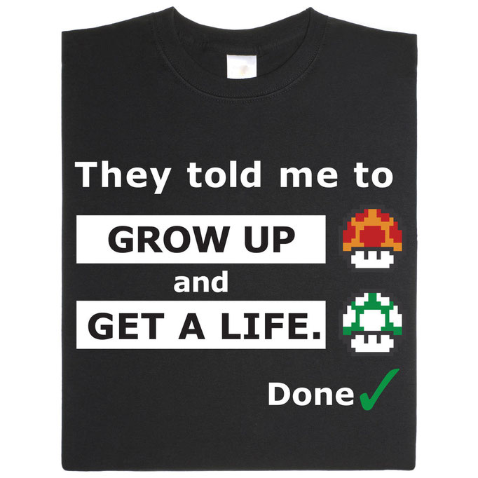 Grow up and get a life