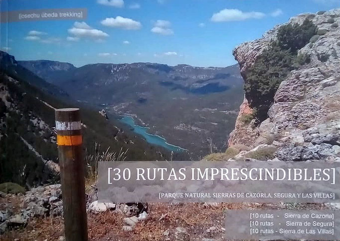 30 Rutas imprescindibles por el Parque Natural Sierras de Cazorla, Segura y Las Villas.