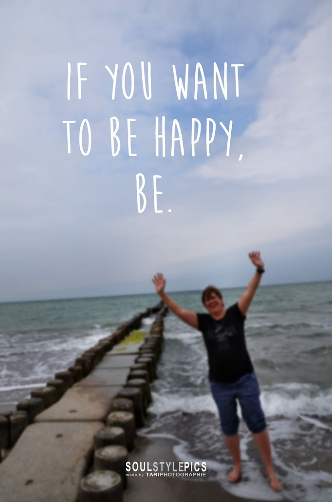If you want to be happy, be!