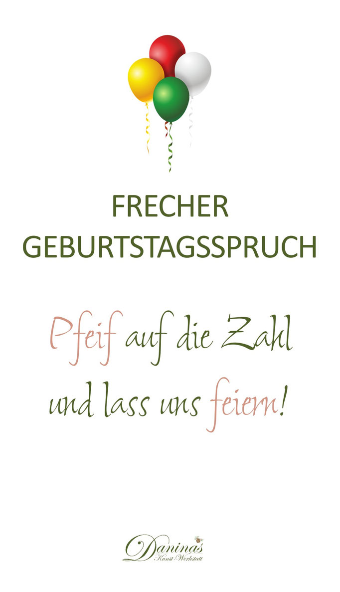 Frecher Geburtstagsspruch "Pfeif auf die Zahl, und lass uns feiern!"