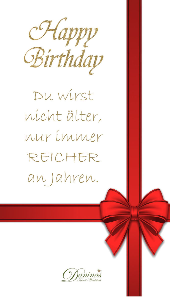 Schöner Geburtstagsspruch "Du wirst nicht älter, nur immer reicher an Jahren."