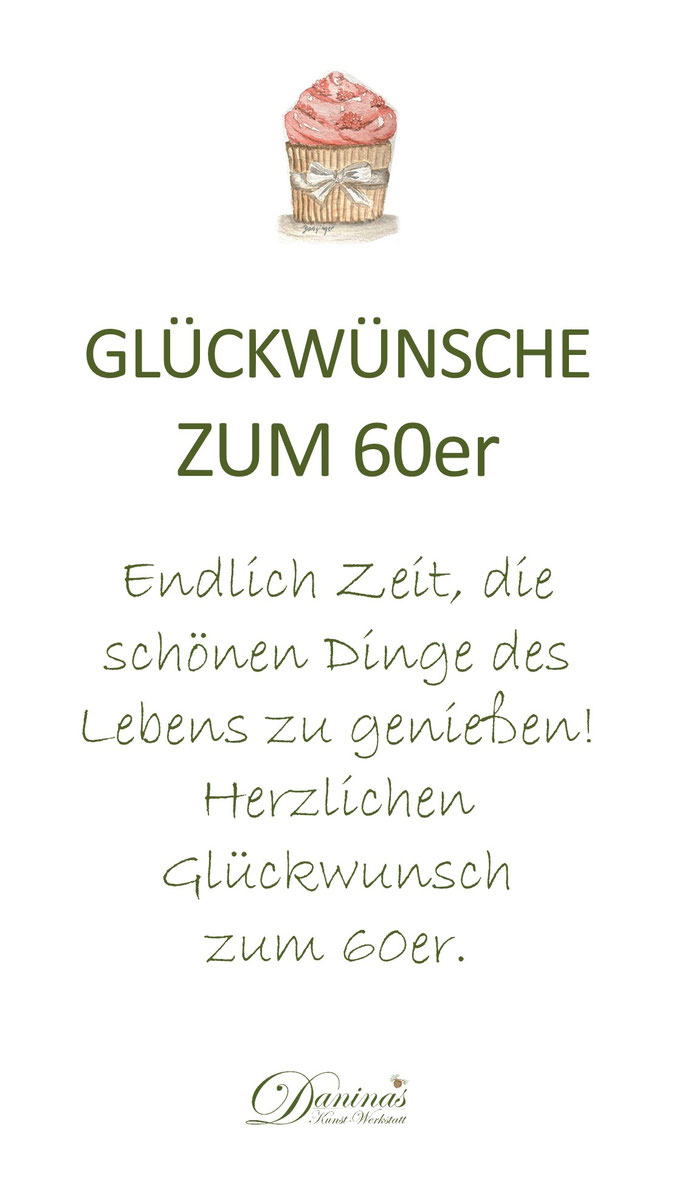 Glückwünsche zum 60. Geburtstag "Endlich Zeit, die schönen Dinge des Lebens zu genießen! Herzlichen Glückwunsch zum 60er."