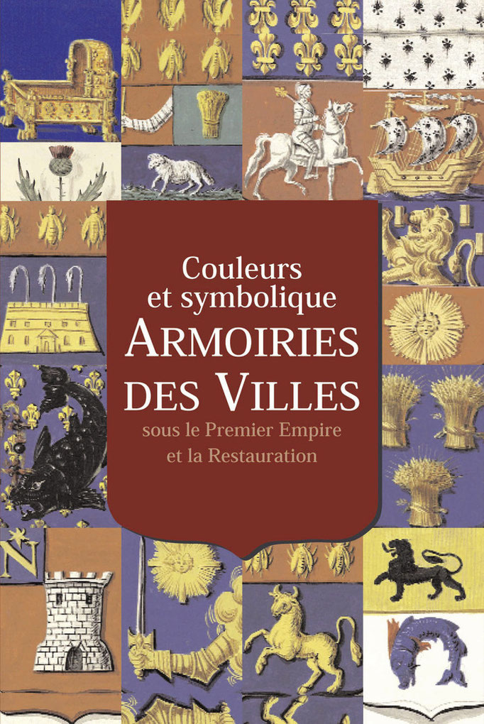 Armoiries des Villes, sous le Premier Empire et la Restauration, 17 x 24, 320 pages