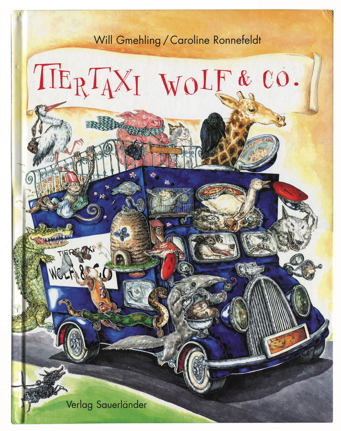 Cover Tiertaxi Wolf & Co., reich illustriertes Bilderbuch - Verlag Sauerländer, Autor Will Gmehling