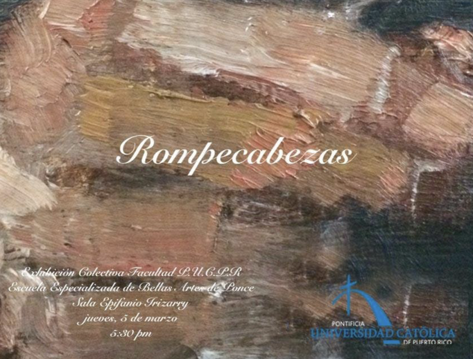 Exposición colectiva: "Rompecabezas" / Pontificia Universidad Católica de Ponce (2015)