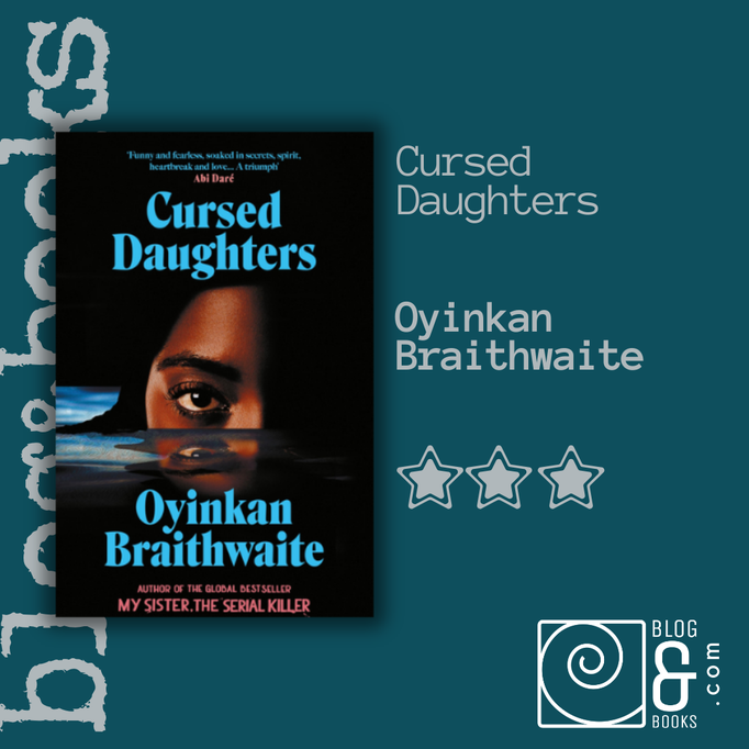 Book cover of Cursed Daughters by Oyinkan Braithwaite on the blog&books background