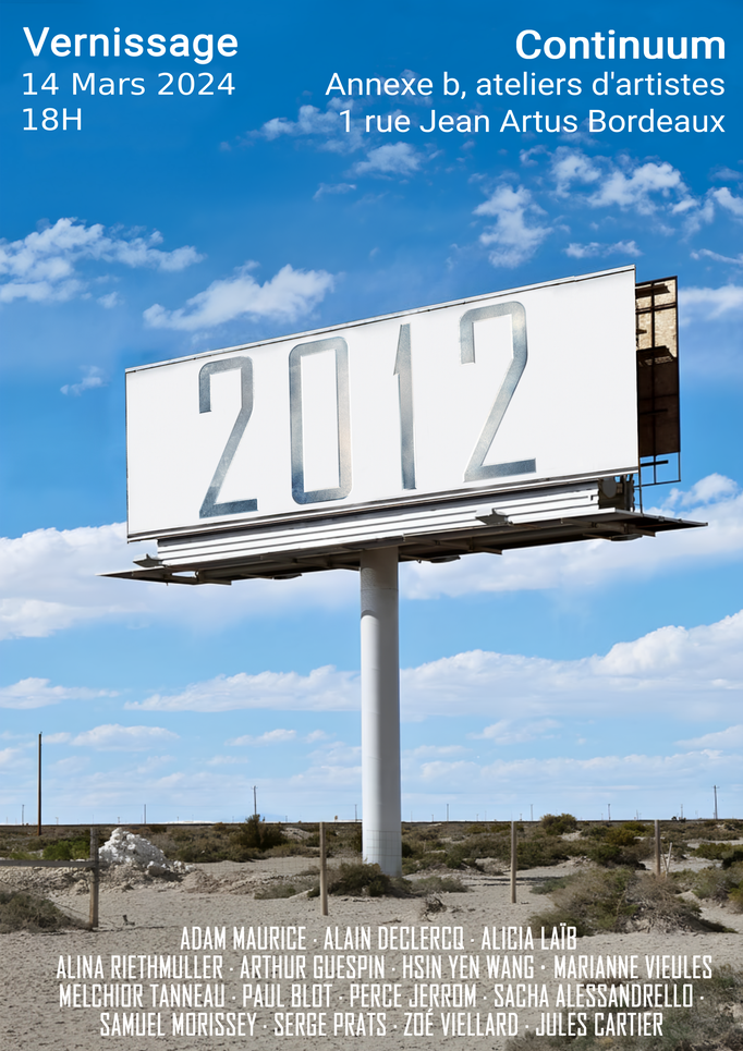 14-15/03/2024, exposition "2012" organisée par Paul Blot et Adam Maurice, Continuum, Bordeaux (participation anonyme)