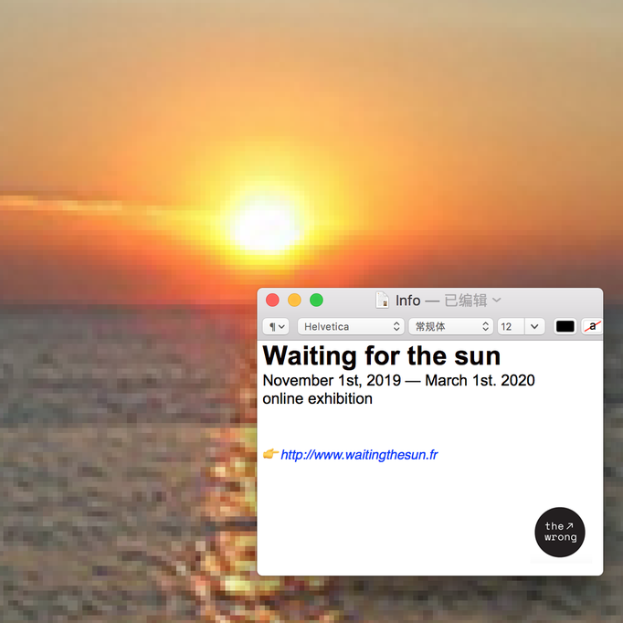 01/11/2019-01/03/2020, exposition "Waiting for the sun", The Wrong Biennale