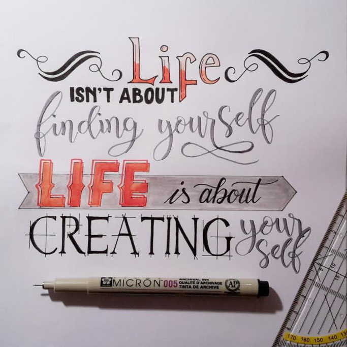 Letter Lovers _conny_k_: Handlettering Life isn't about finding yourself. Life is about creating yourself