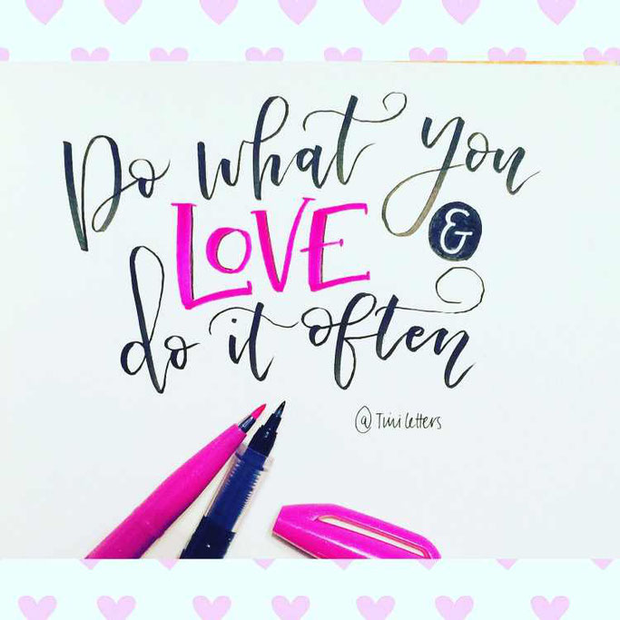 Letter Lovers tiniletters: Handlettering Do what you love and do it often