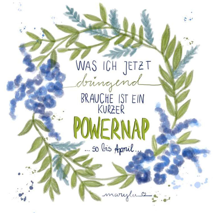 Letter Lovers maryluskleinekunst: Handlettering Spruch: Was ich jetzt dringend brauche ist ein kurzer Powernap - so bis April...