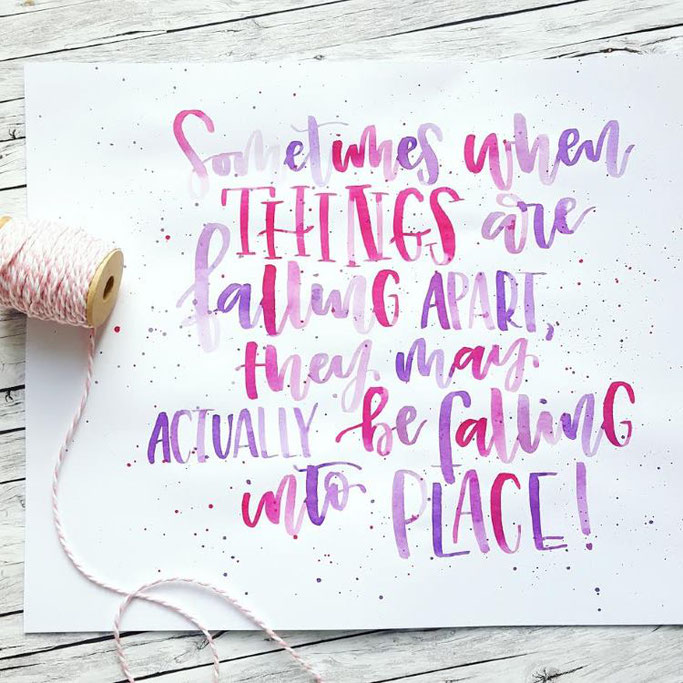 Letter Lovers schreibfieber: Handlettering Spruch: Sometimes when things are falling apart, they may actually be falling into place.