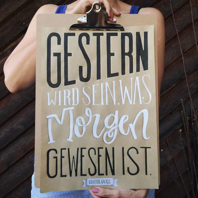 Letter Lovers unakritzolina: Handlettering Spruch Gestern wird sein, was Morgen gewesen ist - Günter Grass