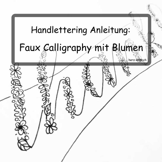 Handlettering Anleitung: Faux Calligraphy mit Blumen - wie du mit Faux Calligraphy etwas spezielles letterst!