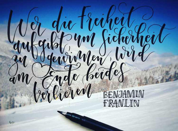 Letter Lovers tiniletters: Handlettering - wer die Freiheit aufgibt um Sicherheit zu gewinnen, wird am Ende beides verlieren