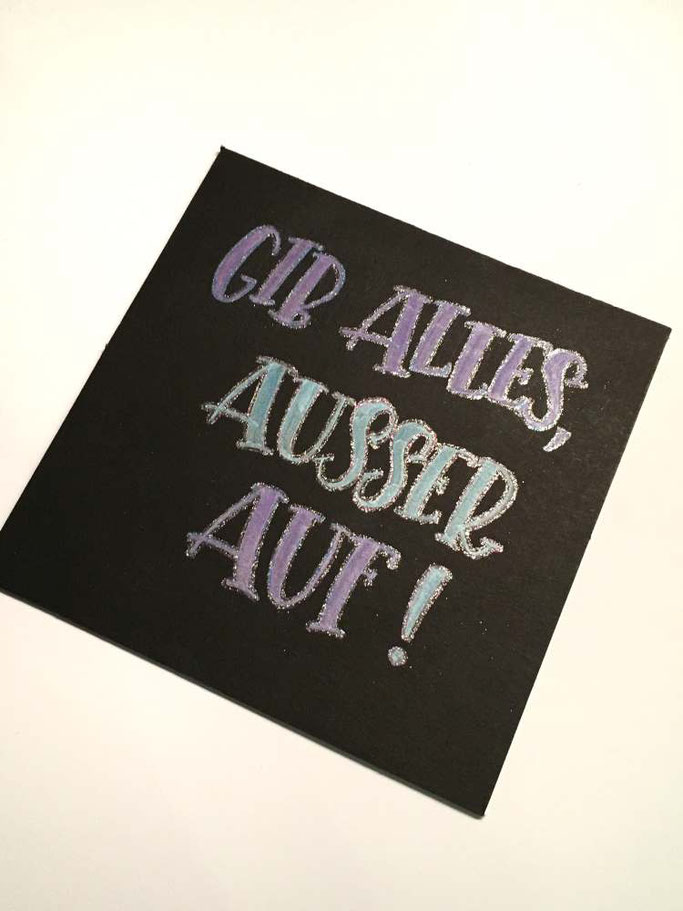 Letter Lovers bianca_helali: Handlettering Spruch Gib alles, ausser auf