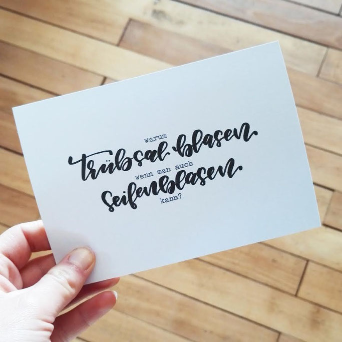 Letter Lovers donnerletter: Handlettering Spruch: Warum Trübsal blasen wenn man auch Seifenblasen kann?