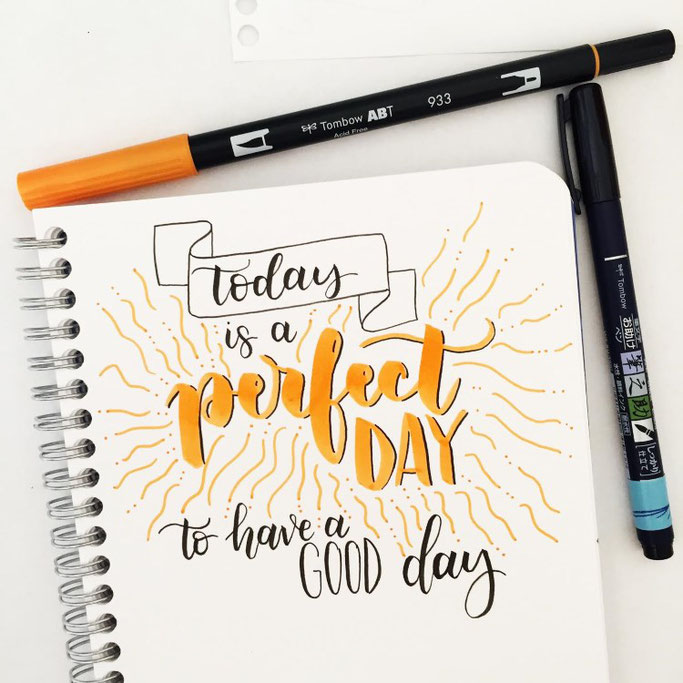 Letter Lovers sevilovesletters: Handlettering Spruch Today is a perfect day to have a good day