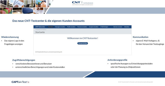 Das neue CNT-Testcenter & die eigenen Kunden-Accounts: Bei der Nutzung unserer CNT-Testverfahren steht Ihnen die Möglichkeit eines eigenen Accounts für unser CNT-Testcenter zur Verfügung.