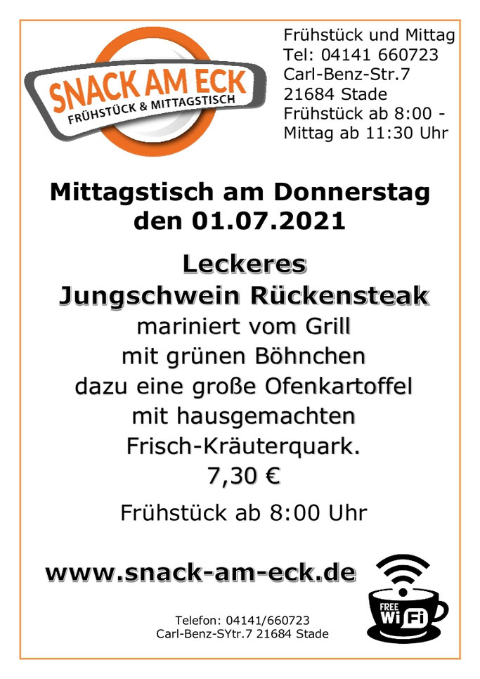 Mittagstisch am Donnerstag den 01.07.2021:Leckeres Jungschwein Rückensteak mariniert vom Grill mit grünen Böhnchen dazu eine große Ofenkartoffel mit hausgemachten Frisch-Kräuterquark. 7,30 €