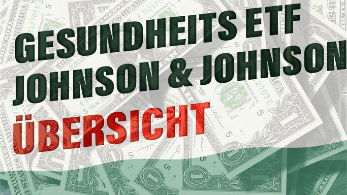 Gesundheits ETF Johnson & Johnson - was gehört alles zur Aktie von J&J - JNJ  ISIN US4781601046  WKN 853260