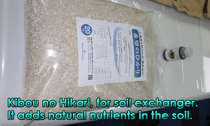 Kibou no HIkari, for soil excganger. It adds natural nutrients in the soil.