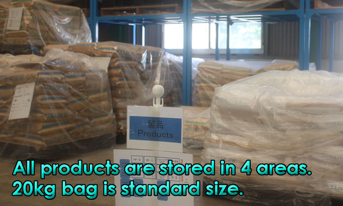 All products are stored in 4 areas. 20kg bag is standard size.