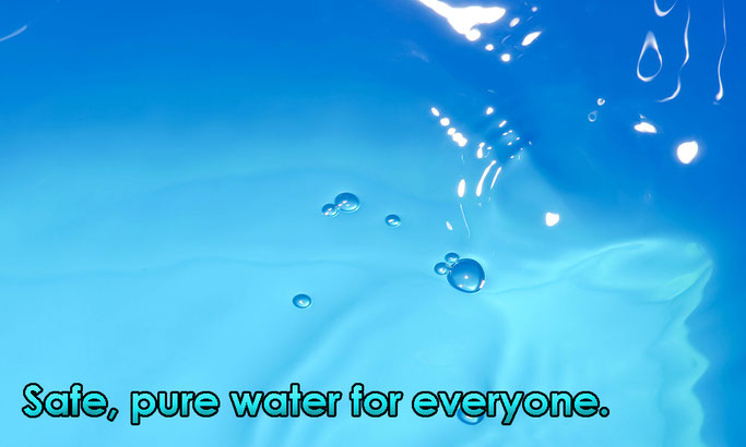 Safe, pure water for everyone.