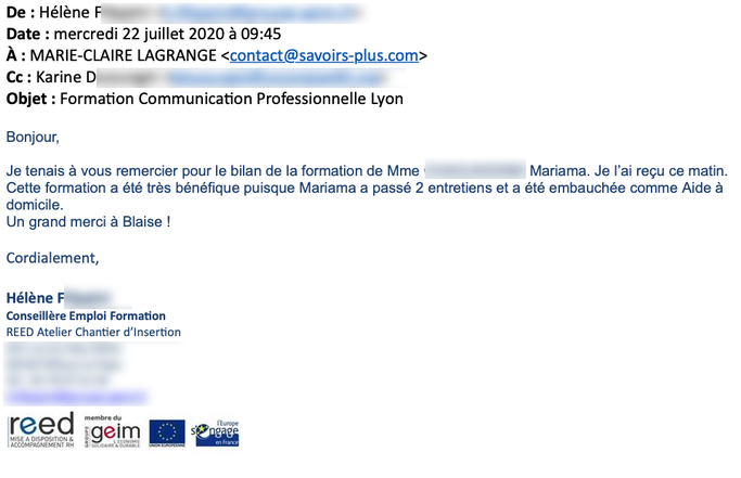 Je tenais à vous remercier. Cette formation a été très bénéfique puisque Mariama a passé deux entretiens et a été embauchée comme aide à domicile. Un grand merci - Blaise.