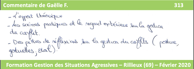 Je suis satisfaite de la formation gestion des situations agressives grâce aux scènes pratiques et au regard extérieur sur la gestion du conflit.