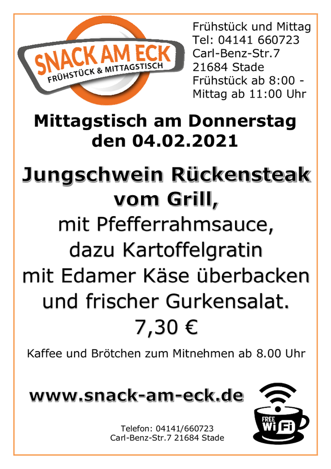 Mittagstisch am Donnerstag den 04.02.2021: Jungschwein Rückensteak vom Grill, mit Pfefferrahmsauce, dazu Kartoffelgratin mit Edamer Käse überbacken und frischer Gurkensalat. 7,30 €
