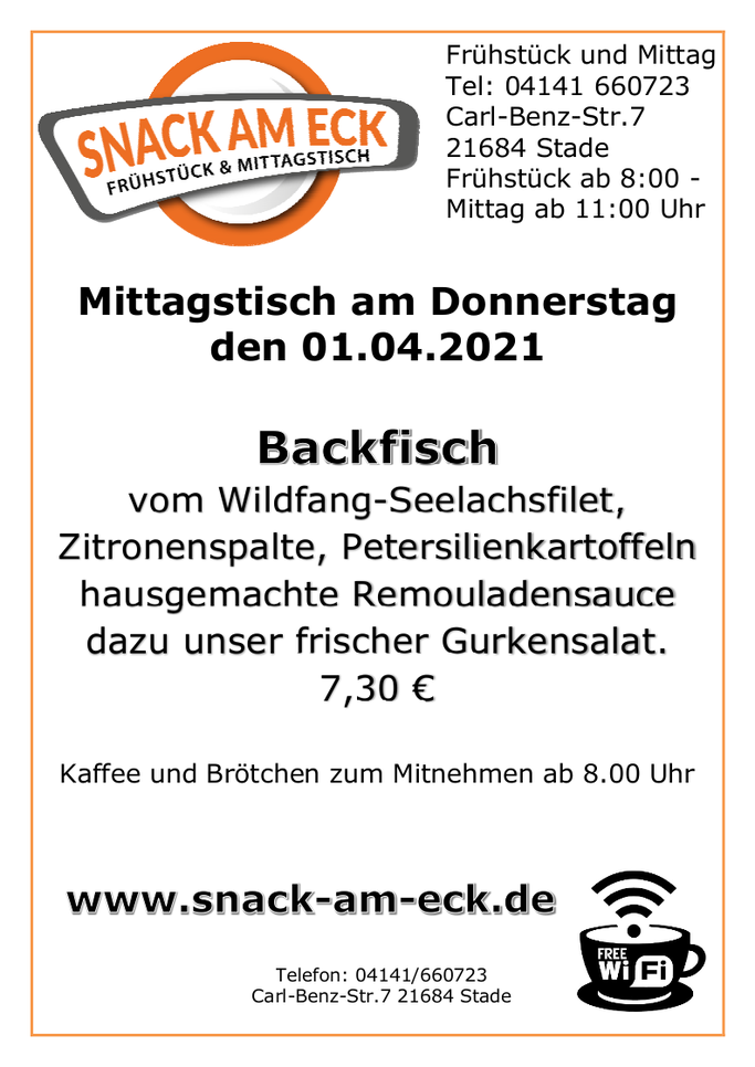 Mittagstisch am Donnerstag den 01.04.2021: Backfisch vom Wildfang-Seelachsfilet, Zitronenspalte, Petersilienkartoffeln hausgemachte Remouladensauce dazu unser frischer Gurkensalat. 7,30 €