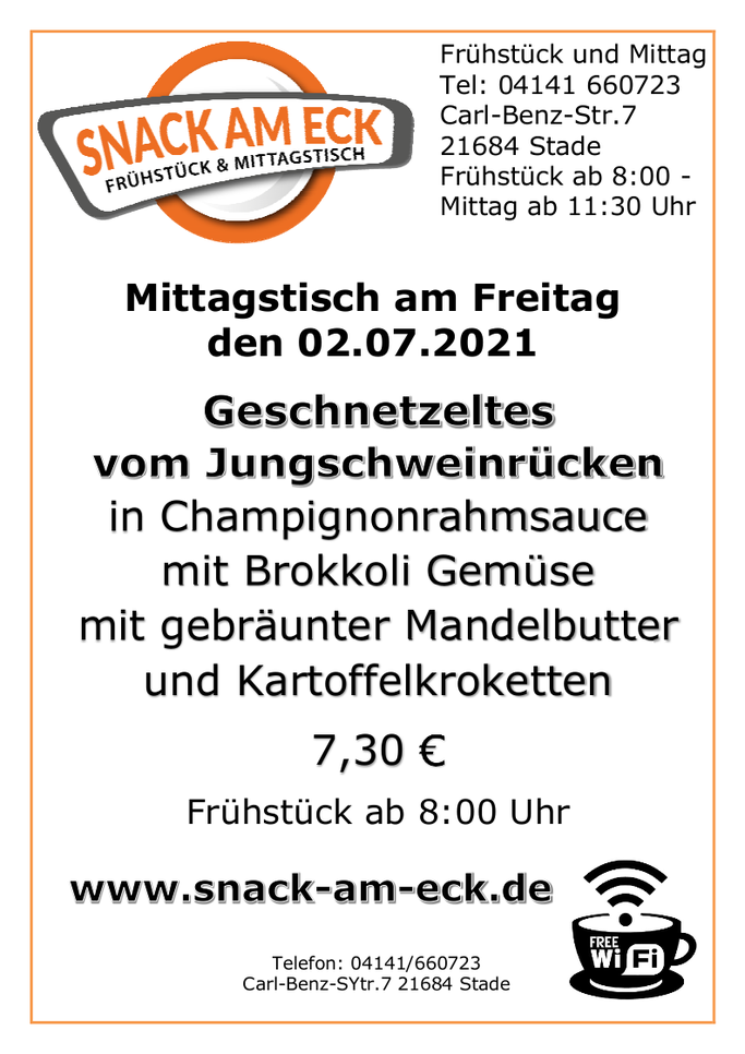 Mittagstisch am Freitag den 02.07.2021:Geschnetzeltes vom Jungschweinrücken in Champignonrahmsauce mit Brokkoli Gemüse mit gebräunter Mandelbutter und Kartoffelkroketten 7,30 €