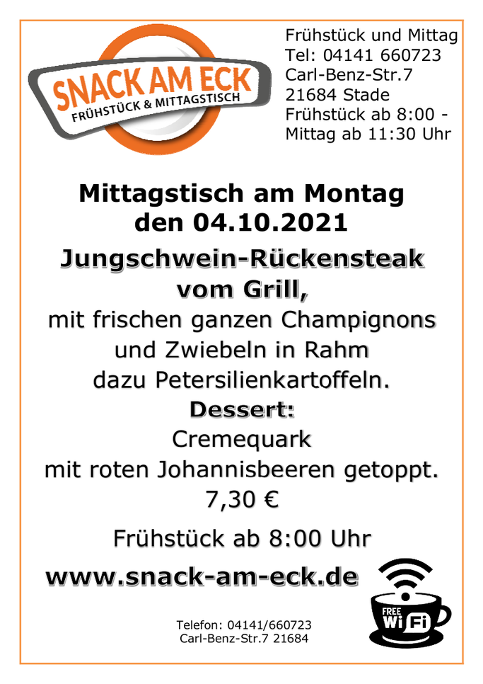 Mittagstisch am Montag den 04.10.2021: Jungschwein-Rückensteak vom Grill, mit frischen ganzen Champignons und Zwiebeln in Rahm dazu Petersilienkartoffeln. Dessert: Cremequark mit roten Johannisbeeren getoppt. 7,30 €