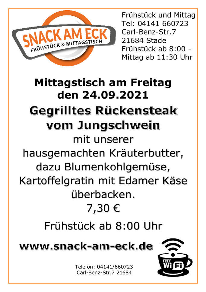 Mittagstisch am Freitag den 24.09.2021: Gegrilltes Rückensteak vom Jungschwein mit unserer hausgemachten Kräuterbutter, dazu Blumenkohlgemüse und Kartoffelgratin mit Edamer Käse überbacken. 7,30 €
