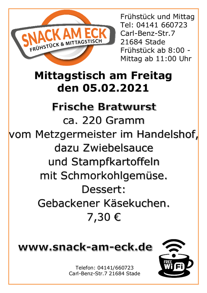 Mittagstisch am Freitag den 05.02.2021: Frische Bratwurst ca. 220 Gramm vom Metzgermeister im Handelshof, dazu Zwiebelsauce und Stampfkartoffeln mit Schmorkohlgemüse. Dessert: Gebackener Käsekuchen. 7,30 €