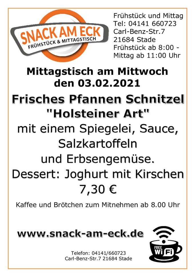 Mittagstisch am Mittwoch den 03.02.2021: Frisches Pfannen Schnitzel "Holsteiner Art" mit einem Spiegelei, Sauce, Salzkartoffeln und Erbsengemüse. Dessert: Joghurt mit Kirschen 7,30 €
