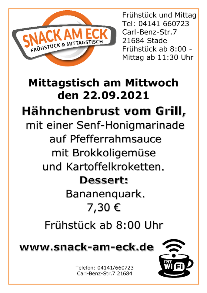 Mittagstisch am Mittwoch den 22.09.2021: Hähnchenbrust vom Grill mit einer Senf-Honigmarinade auf Pfefferrahmsauce mit Brokkoligemüse und Kartoffelkroketten. Dessert Bananenquark. 7,30 €