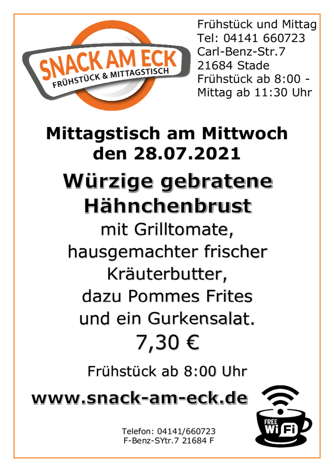 Mittagstisch am Mittwoch den 28.07.2021: Würzige gebratene Hähnchenbrust mit Grilltomate, hausgemachter frischer Kräuterbutter, dazu Pommes Frites und ein Gurkensalat. 7,30 €