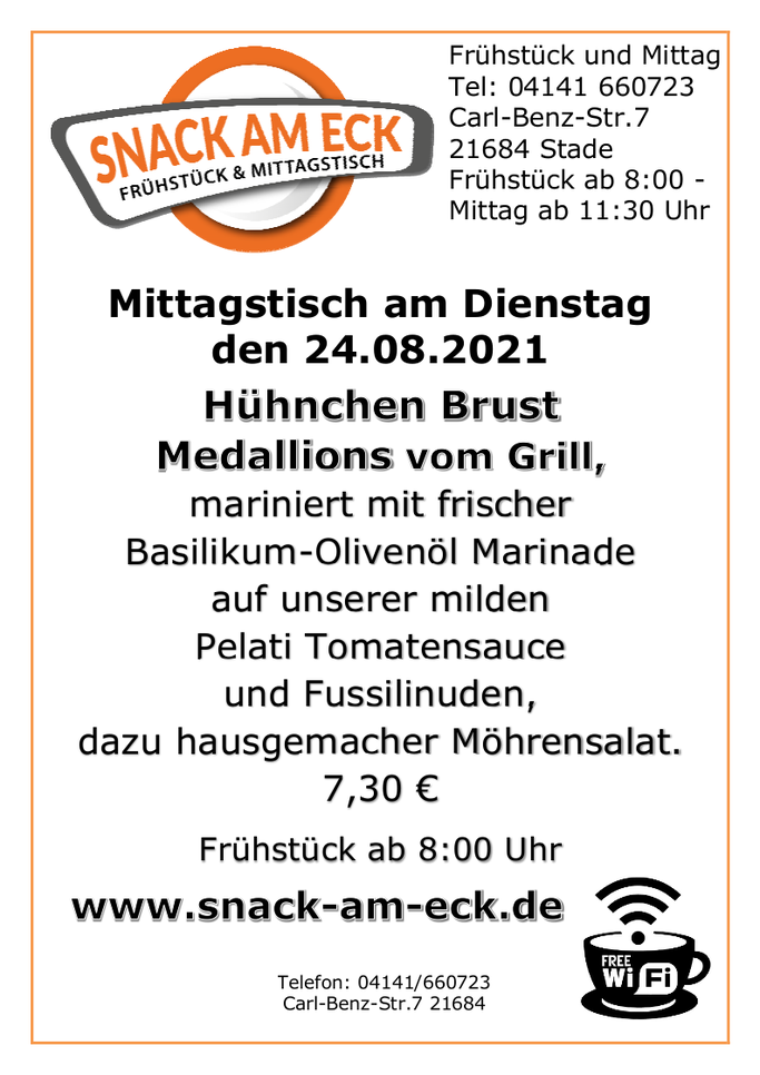 Mittagstisch am Dienstag den 24.08.2021: Geratene Hühnchenbrust Medallions vom Grill, mariniert mit frischem Basilikum-Olivenöl Marinade auf unserer milden Pelati Tomatensauce mit Fussilinuden, dazu unser hausgemacher Möhrensalat. 7,30 €