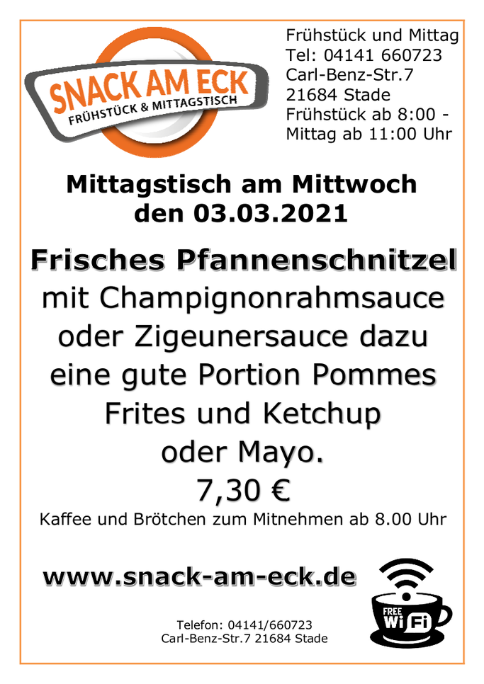 Mittagstisch am Mittwoch den 03.03.2021: Frisches Pfannenschnitzel mit Champignonrahmsauce oder Zigeunersauce dazu eine gute Portion Pommes Frites und Ketchup oder Mayo.  7,30 €